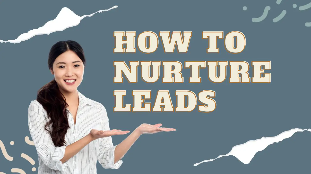 How To Nurture Leads