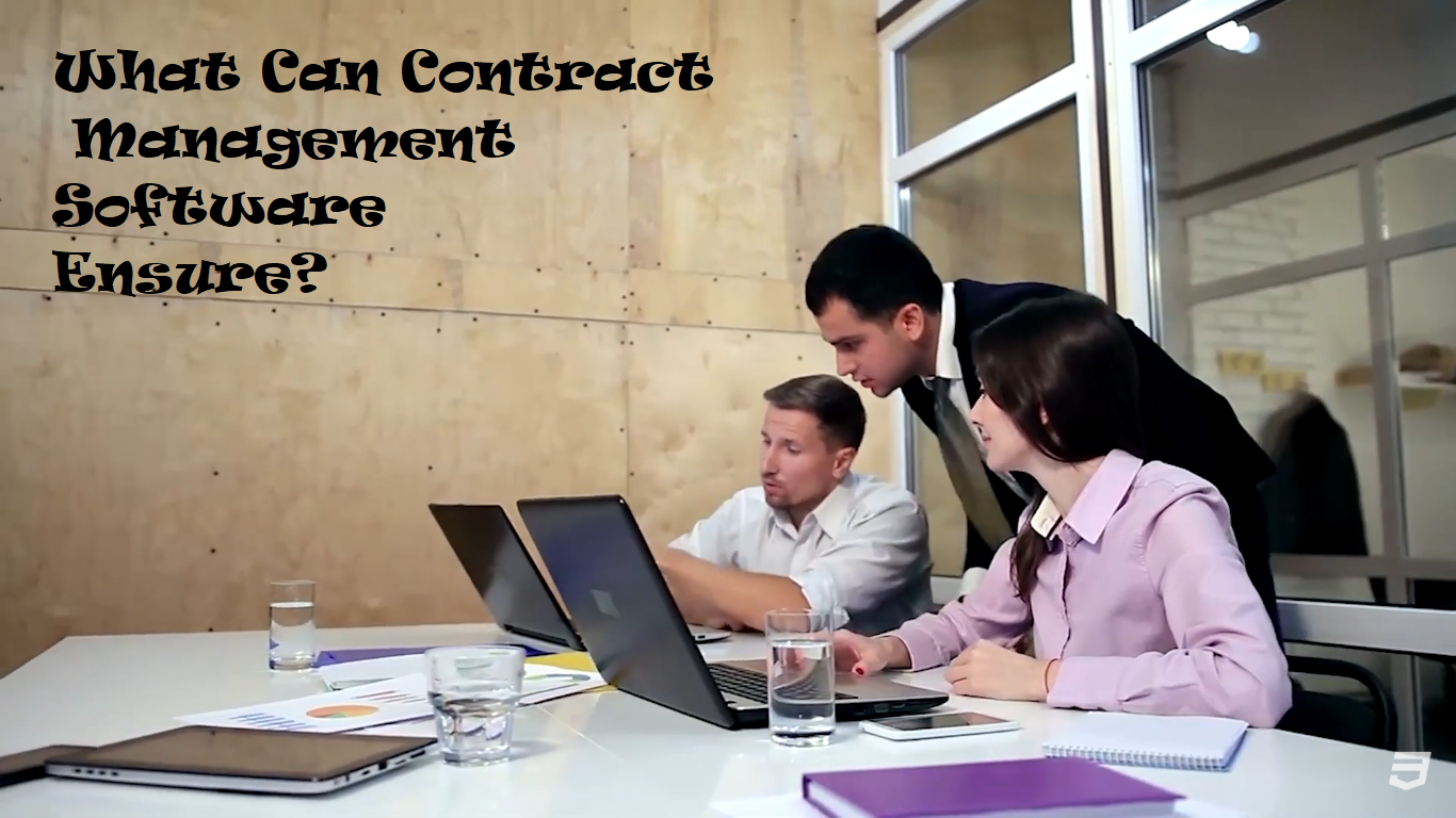 What Can Contract Management Software Ensure?