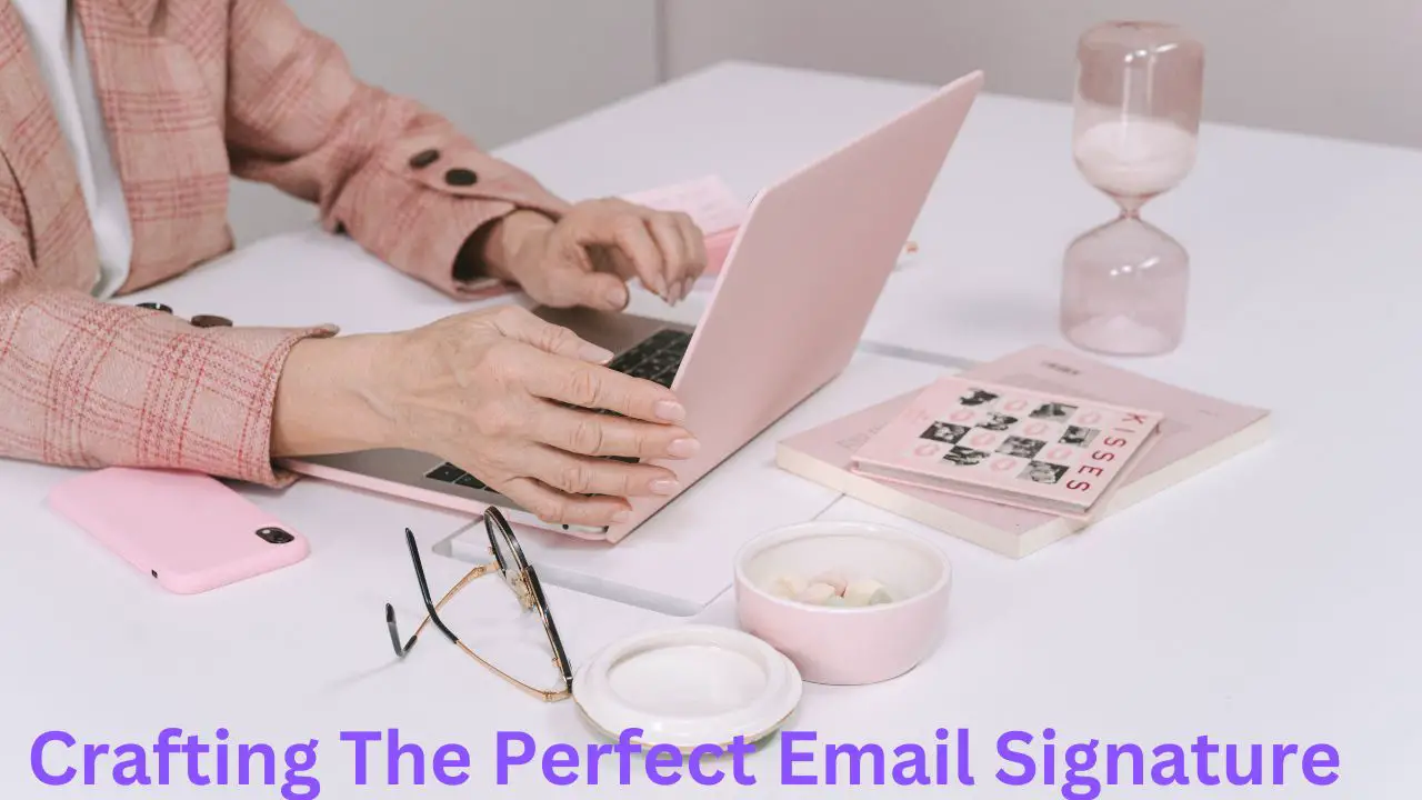 Crafting The Perfect Email Signature